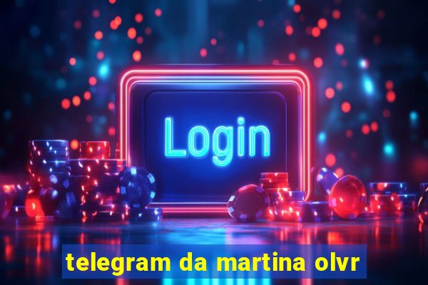 telegram da martina olvr